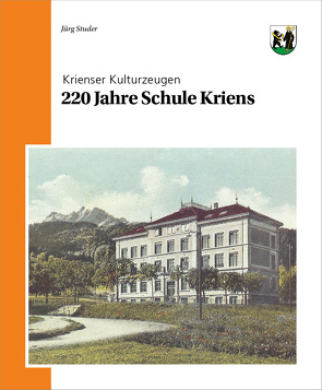 220 Jahre Schule Kriens von Studer,  Juerg