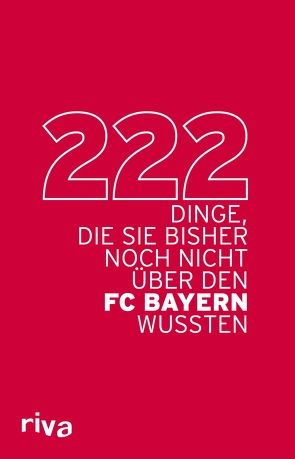 222 Dinge, die Sie bisher noch nicht über den FC Bayern wussten von Verlag,  Riva