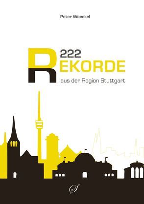 222 Rekorde aus der Region Stuttgart von Woeckel,  Peter