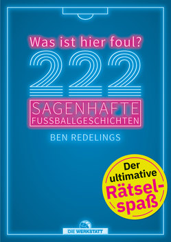 222 sagenhafte Fußballgeschichten von Redelings,  Ben