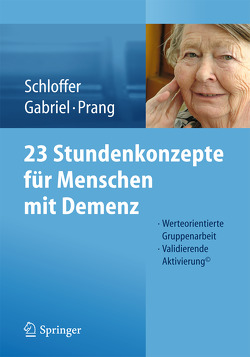 23 Stundenkonzepte für Menschen mit Demenz von Gabriel,  Irene, Prang,  Ellen, Schloffer,  Helga