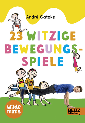 23 witzige Bewegungsspiele von Gatzke,  André, Schulz,  Tine