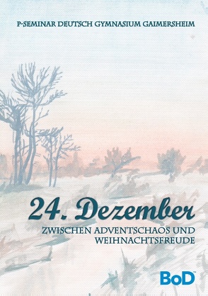 24. Dezember von Burmeister,  Bianca, Denzlein,  Anne, Gruschwitz,  Jessica, Hitér,  Jacqueline, Hofmann,  Janina, Juliana Tonn,  Jette Josefine Borck, Lea Schaller,  Klara Mowitz, Literaturwettbewerb,  P-Seminar Deutsch, Philipp Bernt,  Melissa Dreinhöfer, Viktoria Wollweber,  Sabrina Taub