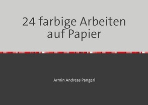 24 farbige Arbeiten auf Papier von Pangerl,  Armin