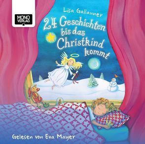 24 Geschichten, bis das Christkind kommt von Gallauner,  Lisa, Mayer,  Eva