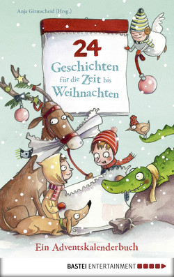 24 Geschichten für die Zeit bis Weihnachten – Ein Adventskalenderbuch von Girmscheid,  Anja