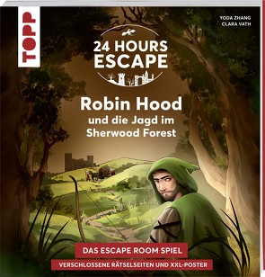 24 HOURS ESCAPE – Das Escape Room Spiel: Robin Hood und die Jagd im Sherwood Forest von Vath,  Clara, Zhang,  Yoda