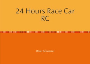 24 Hours Race Car RC von Schwarzer,  Oliver