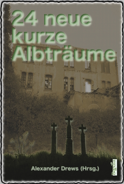 24 neue kurze Albträume von Drews,  Alexander