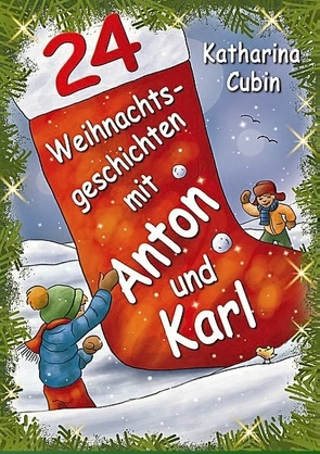 24 Weihnachtsgeschichten mit Anton und Karl von Cubin,  Katharina