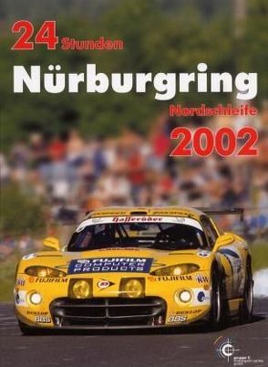 24h Rennen Nürburgring. Offizielles Jahrbuch zum 24 Stunden Rennen auf dem Nürburgring / 24 Stunden Nürburgring Nordschleife 2002 von Ufer,  Jörg, Upietz,  Ulrich