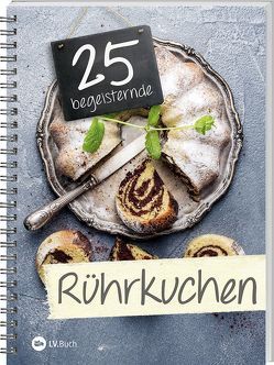 25 begeisternde Rührkuchen von LV-Buch