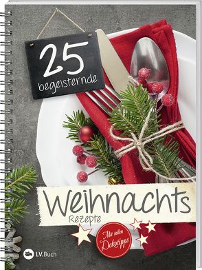 25 begeisternde Weihnachsrezepte von LV-Buch