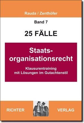 25 Fälle – Band 7 – Staatsorganisationsrecht von Rauda,  Christian, Zenthoefer,  Jochen