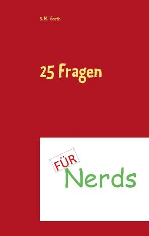 25 Fragen für Nerds von Groth,  S. M.