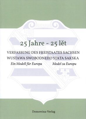 25 Jahre – 25 lět Verfassung des Freistaates Sachsen Wustawa Swobodneho stata Sakskeje von Schiemann,  Marko