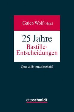 25 Jahre Bastille-Entscheidungen von Denyer,  Stephen, Gaier,  Reinhard, Hellwig,  Hans-Jürgen, Jahn,  Matthias, Kleine-Cosack,  Michael, Krenzler,  Michael, Tögel,  Rainer, Wolf,  Christian