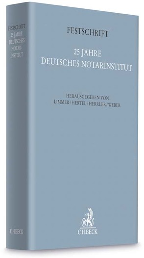 Festschrift 25 Jahre Deutsches Notarinstitut von Herrler,  Sebastian, Hertel,  Christian, Limmer,  Peter, Weber,  Johannes