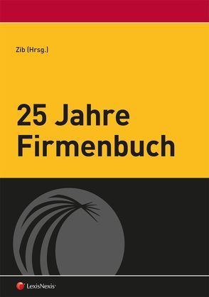 25 Jahre Firmenbuch von Bydlinski,  Sonja, Kodek,  Georg E., Nowotny,  Georg, Schneider,  Martin, Umfahrer,  Michael, Zib,  Christian