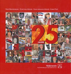 25 Jahre Förderverein Feuerwehrmuseum Hof Lüdemann e.V. (1987-2012) von Brandenburg,  Hajo, Mädler,  Dorothea, Mädler,  Hans-Hermann, Popp,  Karin