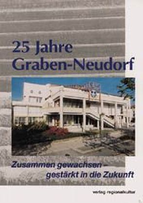 25 Jahre Graben-Neudorf von Juchler,  Werner, Liebscher,  Thomas