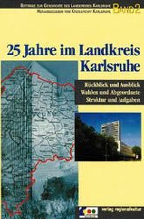 25 Jahre im Landkreis Karlsruhe von Banghard,  Karl, Böser,  Bernhard, Breitkopf,  Bernd, Kretz,  Claus