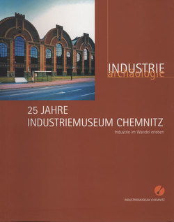 25 Jahre Industriemuseum Chemnitz. von Brehm,  Oliver, Kabus,  Jürgen