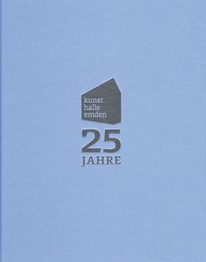 25 Jahre Kunsthalle Emden von Flessner,  Bernd