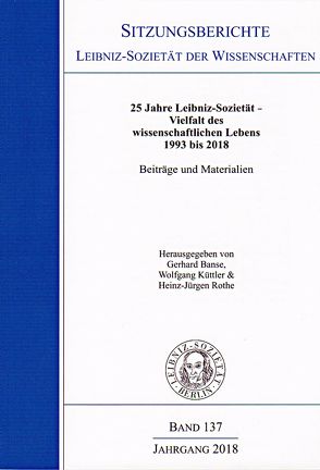 25 Jahre Leibniz-Sozietät – Vielfalt des wissenschaftlichen Lebens 1993 bis 2018 von Banse,  Gerhard, Küttler,  Wolfgang, Rothe,  Heinz-Jürgen