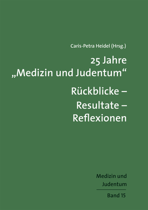 25 Jahre „Medizin und Judentum“ von Heidel,  Caris-Petra