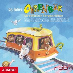 25 Jahre Ohrenbär. Die schönsten Tiergeschichten von Diverse, Fröhlich,  Andreas, Mattes,  Eva