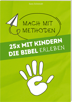 25 mal mit Kindern die Bibel erleben von Schmidt,  Sara