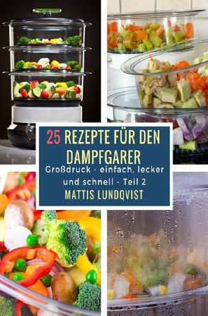 25 Rezepte für den Dampfgarer von Lundqvist,  Mattis