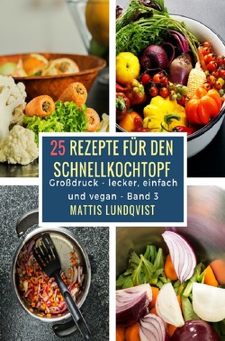 25 Rezepte für den Schnellkochtopf von Lundqvist,  Mattis