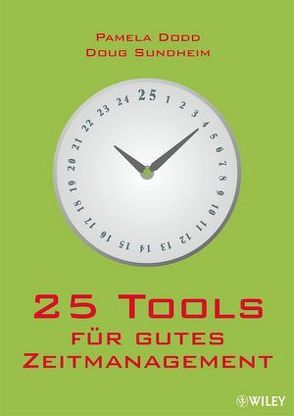 25 Tools für gutes Zeitmanagement von Dodd,  Pamela, Reit,  Birgit, Sundheim,  Doug