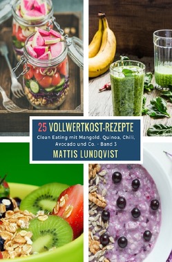 25 Vollwertkost-Rezepte – Band 3 von Lundqvist,  Mattis