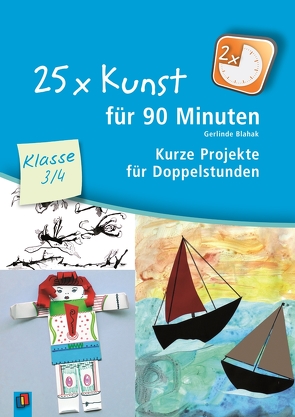 25 x Kunst für 90 Minuten – Klasse 3/4 von Blahak,  Gerlinde