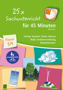 25 x Sachunterricht für 45 Minuten – Klasse 3/4 von Kurt,  Aline