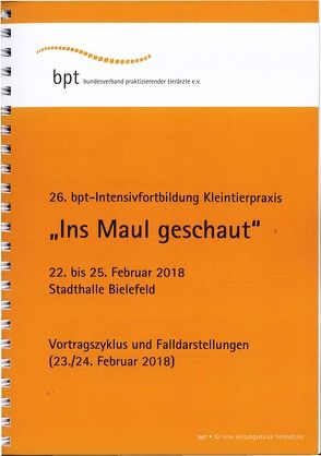 26. bpt-Intensivfortbildung Kleintierpraxis (2018): Ins Maul geschaut von Autoren,  Diverse