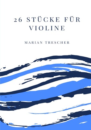 26 Stücke für Violine von Trescher,  Marian