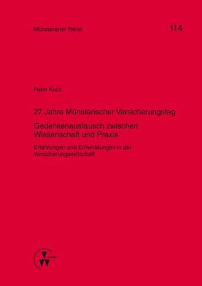 27 Jahre Münsterischer Versicherungstag – Gedankenaustausch zwischen Wissenschaft und Praxis von Dörner,  Heinrich, Ehlers,  Dirk, Koch,  Peter, Pohlmann,  Petra, Schwienhorst,  Martin Schulze, Steinmeyer,  Heinz-Dietrich