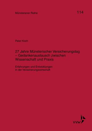 27 Jahre Münsterischer Versicherungstag – Gedankenaustausch zwischen Wissenschaft und Praxis von Dörner,  Heinrich, Ehlers,  Dirk, Koch,  Peter, Pohlmann,  Petra, Schwienhorst,  Martin Schulze, Steinmeyer,  Heinz-Dietrich