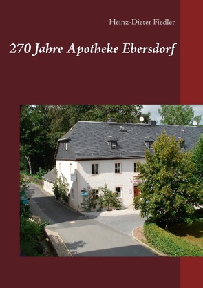 270 Jahre Apotheke Ebersdorf von Fiedler,  Heinz-Dieter