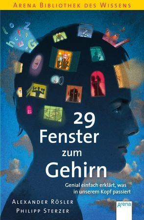 29 Fenster zum Gehirn. Genial einfach erklärt, was in unserem Kopf passiert von Pannen,  Kai, Roesler,  Alexander, Sterzer,  Philipp