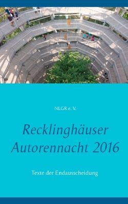 Recklinghäuser Autorennacht 2016 von Behrendt,  Philip, Bialas,  Martina, Do,  Jane, Haumann,  Henrik, Kowalleck,  Rudolf, NLGR e.V., Ollmert,  Anja, Rohmert,  Andrea, Sabrowski,  Sylvia, Schenk,  Christa