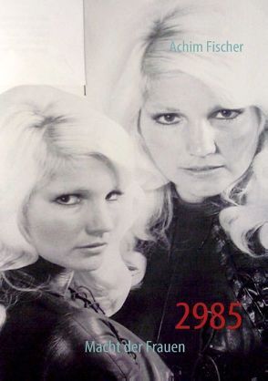 2985 – Macht der Frauen von Fischer,  Achim