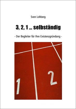 3, 2, 1… selbständig von Lohberg,  Sven