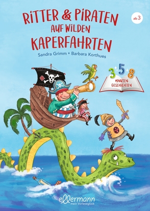 3-5-8 Minutengeschichten. Ritter und Piraten auf wilden Kaperfahrten von Grimm,  Sandra, Korthues,  Barbara