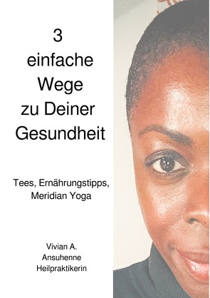 3 einfache Wege zu Deiner Gesundheit von Ansuhenne,  Vivian A