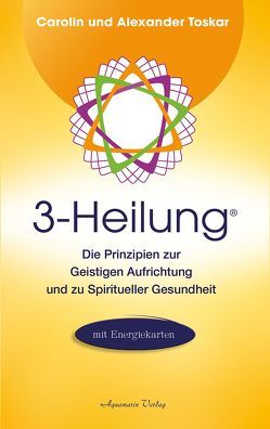 3-Heilung® von Toskar,  Alexander, Toskar,  Carolin